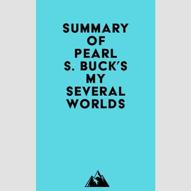 Summary of pearl s. buck's my several worlds