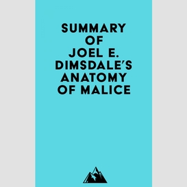 Summary of joel e. dimsdale's anatomy of malice