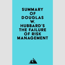 Summary of douglas w. hubbard's the failure of risk management
