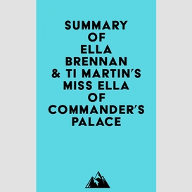 Summary of ella brennan & ti martin's miss ella of commander's palace
