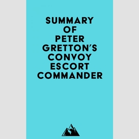 Summary of peter gretton's convoy escort commander