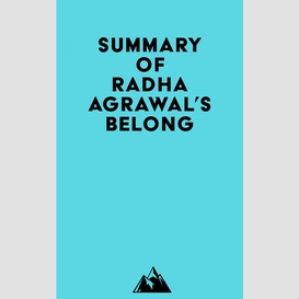 Summary of radha agrawal's belong