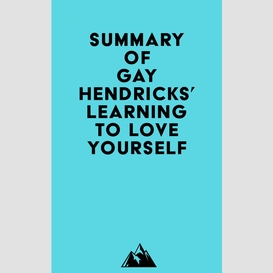 Summary of gay hendricks' learning to love yourself