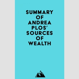 Summary of andrea plos' sources of wealth