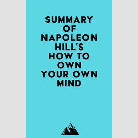 Summary of napoleon hill's how to own your own mind