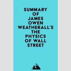 Summary of james owen weatherall's the physics of wall street