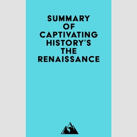 Summary of captivating history's the renaissance