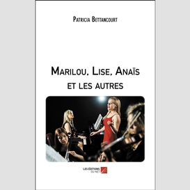 Marilou, lise, anaïs et les autres