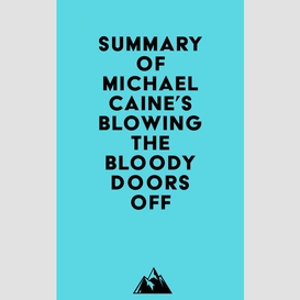Summary of michael caine's blowing the bloody doors off
