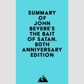 Summary of john bevere's the bait of satan, 20th anniversary edition