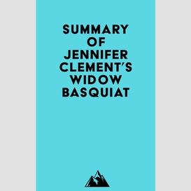 Summary of jennifer clement's widow basquiat