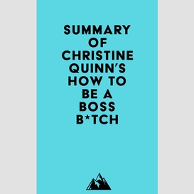 Summary of christine quinn's how to be a boss b*tch