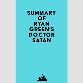 Summary of ryan green's doctor satan