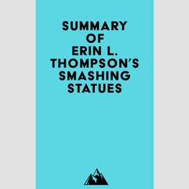 Summary of erin l. thompson's smashing statues