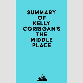 Summary of kelly corrigan's the middle place
