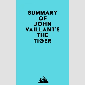 Summary of john vaillant's the tiger