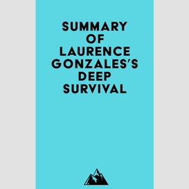Summary of laurence gonzales's deep survival