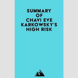 Summary of chavi eve karkowsky's high risk