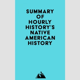 Summary of hourly history's native american history