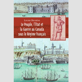 Le peuple, l'etat et la guerre au canada sous le régime français