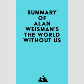 Summary of alan weisman's the world without us