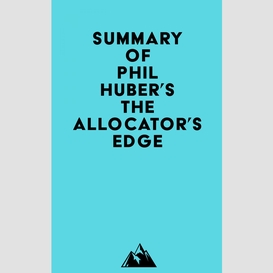 Summary of phil huber's the allocator's edge