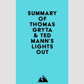 Summary of thomas gryta & ted mann's lights out