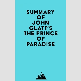 Summary of john glatt's the prince of paradise