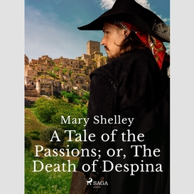 A tale of the passions; or, the death of despina