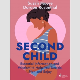 Second child: essential information and wisdom to help you decide, plan and enjoy