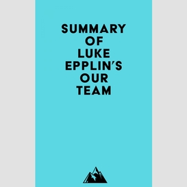 Summary of luke epplin's our team