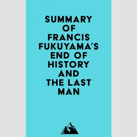 Summary of francis fukuyama's end of history and the last man