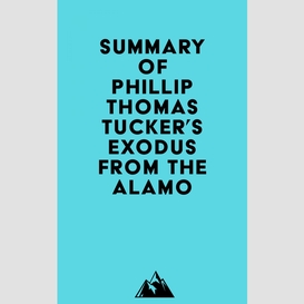 Summary of phillip thomas tucker's exodus from the alamo