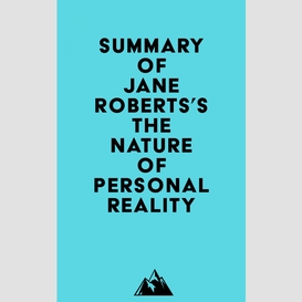 Summary of jane roberts's the nature of personal reality