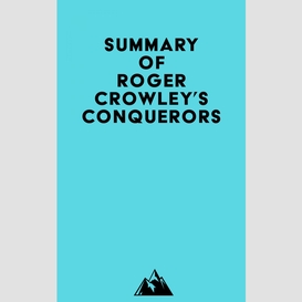 Summary of roger crowley's conquerors