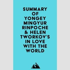 Summary of yongey mingyur rinpoche & helen tworkov's in love with the world