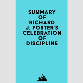 Summary of richard j. foster's celebration of discipline, special anniversary edition