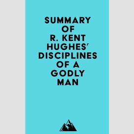 Summary of r. kent hughes' disciplines of a godly man