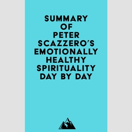 Summary of peter scazzero's emotionally healthy spirituality day by day