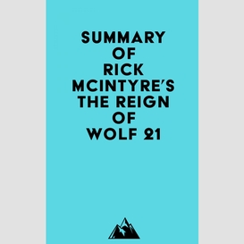 Summary of rick mcintyre's the reign of wolf 21