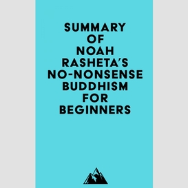 Summary of noah rasheta's no-nonsense buddhism for beginners