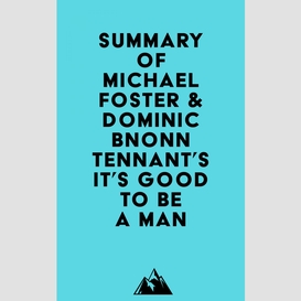 Summary of michael foster & dominic bnonn tennant's it's good to be a man