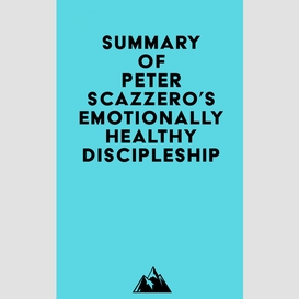 Summary of peter scazzero's emotionally healthy discipleship