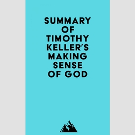 Summary of timothy keller's making sense of god