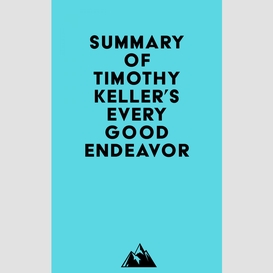 Summary of timothy keller's every good endeavor
