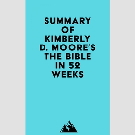Summary of kimberly d. moore's the bible in 52 weeks