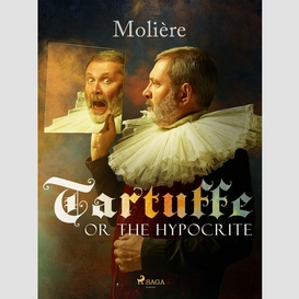 Tartuffe, or the hypocrite