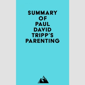 Summary of paul david tripp's parenting
