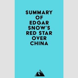 Summary of edgar snow's red star over china