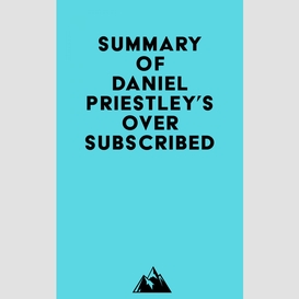 Summary of daniel priestley's oversubscribed